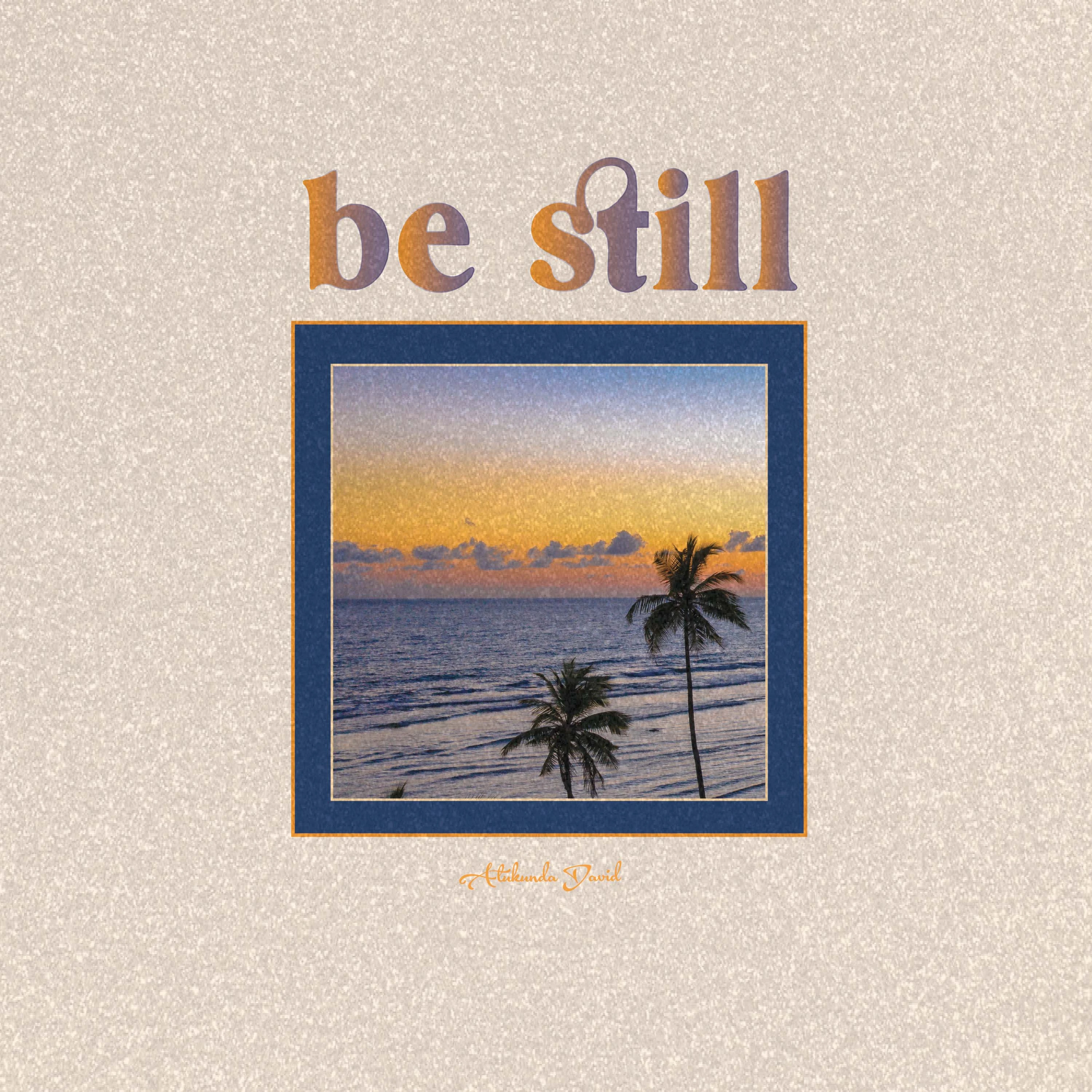 Be still